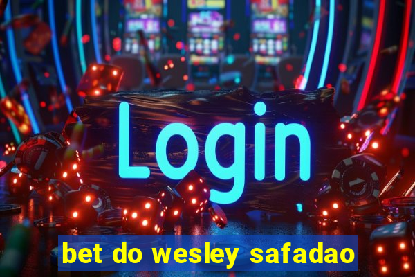 bet do wesley safadao